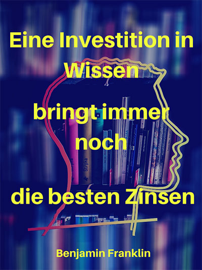 Eine Investition in Wissen bringt immer noch die besten Zinsen