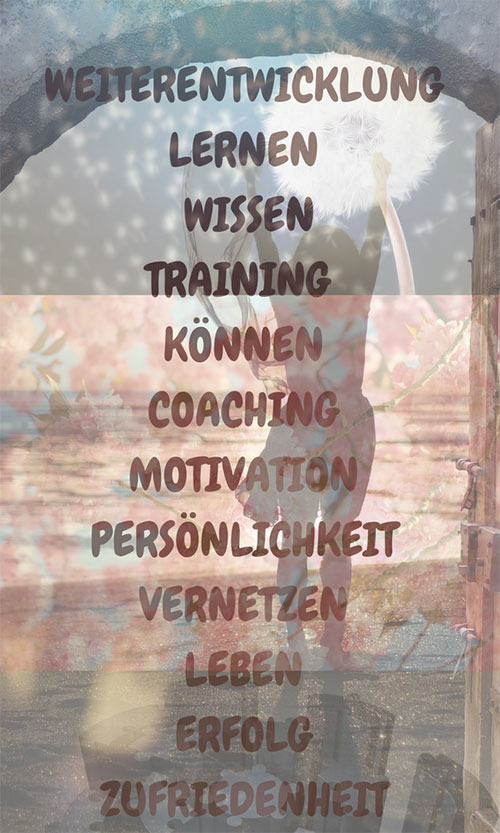 Weiterentwicklung Lernen Training Wissen Können Coaching Motivation Persönlichkeit Vernetzen Leben